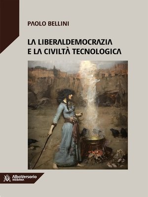 cover image of La liberaldemocrazia e la civiltà tecnologica